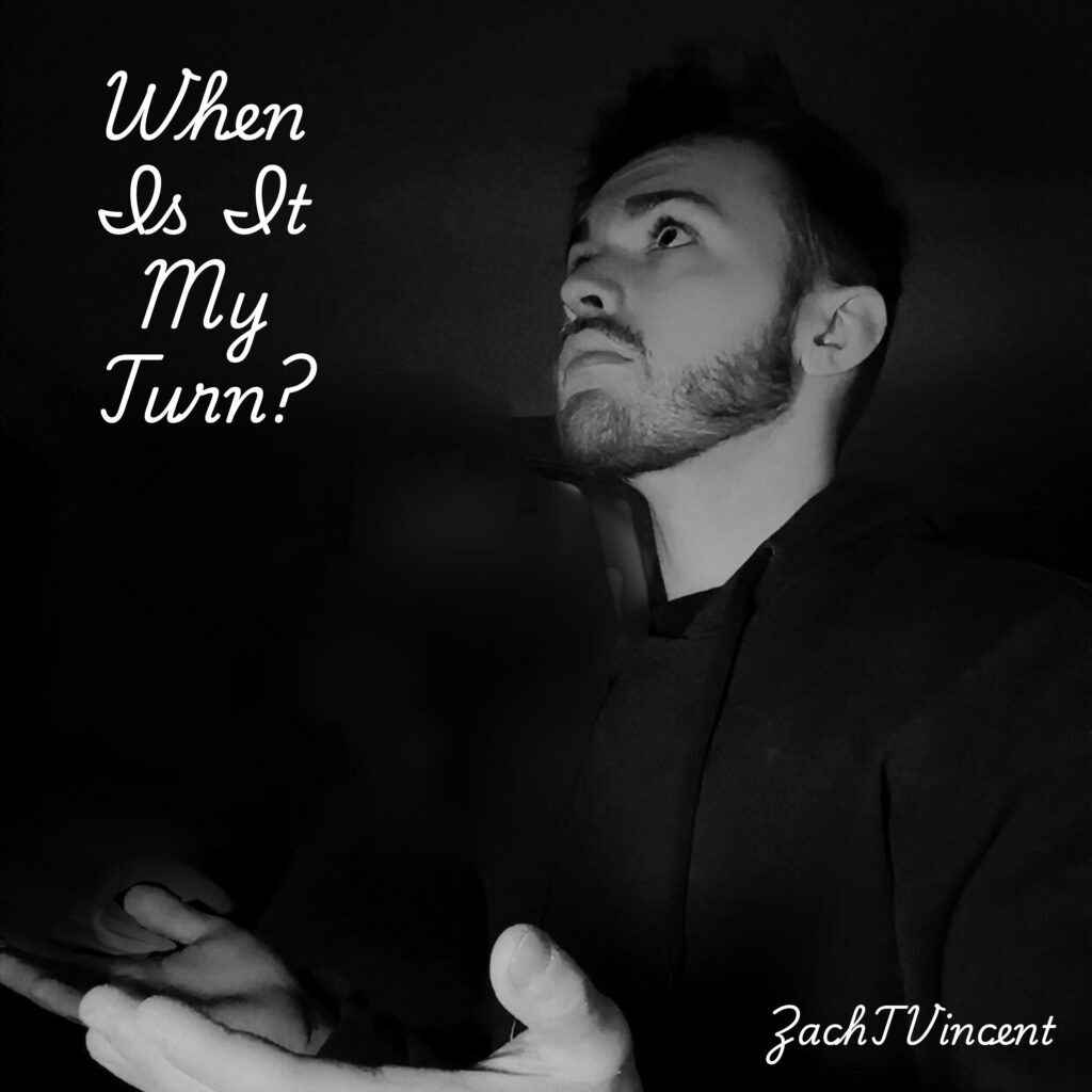 "When Is It My Turn?" by ZachTVincent Single Cover